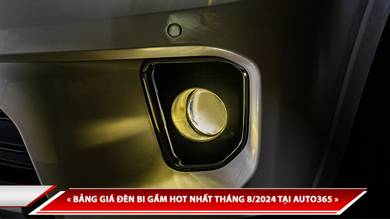 BẢNG GIÁ ĐÈN BI GẦM HOT NHẤT THÁNG 8/2024 TẠI AUTO365